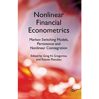 Nonlinear Financial Econometrics: Markov Switching Models, Persistence and Nonli [Hardcover]