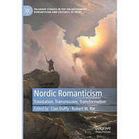 Nordic Romanticism: Translation, Transmission, Transformation [Hardcover]