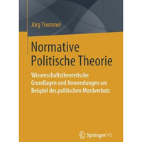 Normative Politische Theorie: Wissenschaftstheoretische Grundlagen und Anwendung [Paperback]