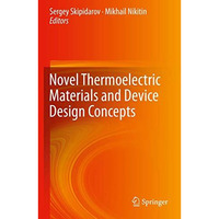 Novel Thermoelectric Materials and Device Design Concepts [Paperback]