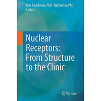 Nuclear Receptors: From Structure to the Clinic [Hardcover]