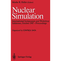 Nuclear Simulation: Proceedings of an International Symposium and Workshop, Octo [Paperback]