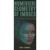 Numerical Geometry of Images: Theory, Algorithms, and Applications [Paperback]