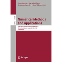 Numerical Methods and Applications: 10th International Conference, NMA 2022, Bor [Paperback]