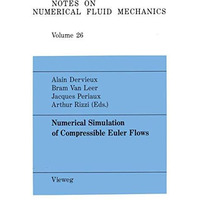 Numerical Simulation of Compressible Euler Flows: A GAMM Workshop [Paperback]