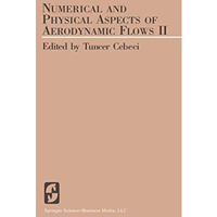 Numerical and Physical Aspects of Aerodynamic Flows II [Paperback]