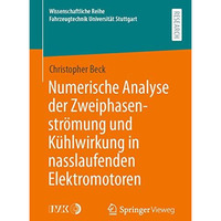 Numerische Analyse der Zweiphasenstr?mung und K?hlwirkung in nasslaufenden Elekt [Paperback]