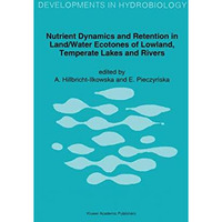 Nutrient Dynamics and Retention in Land/Water Ecotones of Lowland, Temperate Lak [Hardcover]