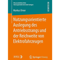 Nutzungsorientierte Auslegung des Antriebsstrangs und der Reichweite von Elektro [Paperback]