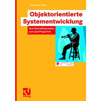 Objektorientierte Systementwicklung: Vom Gesch?ftsprozess zum Java-Programm [Paperback]