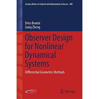 Observer Design for Nonlinear Dynamical Systems: Differential Geometric Methods [Hardcover]