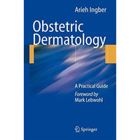 Obstetric Dermatology: A Practical Guide [Hardcover]