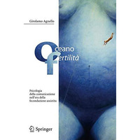 Oceano fertilit?: Psicologia della comunicazione nell'era della fecondazione ass [Paperback]