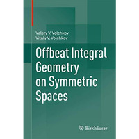 Offbeat Integral Geometry on Symmetric Spaces [Hardcover]