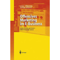 Offensives Marketing im E-Business: Loyale Kunden gewinnen - CRM-Potenziale nutz [Hardcover]