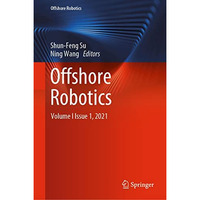 Offshore Robotics: Volume I  Issue 1,  2021 [Hardcover]