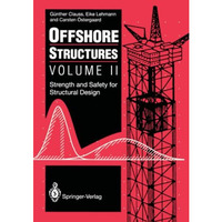 Offshore Structures: Volume II Strength and Safety for Structural Design [Paperback]