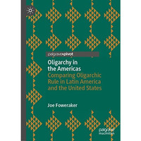 Oligarchy in the Americas: Comparing Oligarchic Rule in Latin America and the Un [Hardcover]