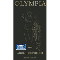 Olympia, Das Fest und Seine St?tte: Nach den Berichten der Alten und den Ergebni [Paperback]