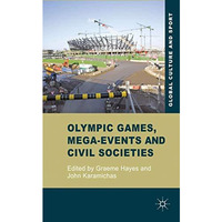 Olympic Games, Mega-Events and Civil Societies: Globalization, Environment, Resi [Hardcover]