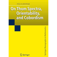 On Thom Spectra, Orientability, and Cobordism [Hardcover]