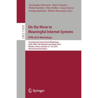 On the Move to Meaningful Internet Systems: OTM 2019 Workshops: Confederated Int [Paperback]