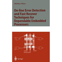 On-line Error Detection and Fast Recover Techniques for Dependable Embedded Proc [Paperback]