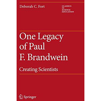 One Legacy of Paul F. Brandwein: Creating Scientists [Hardcover]