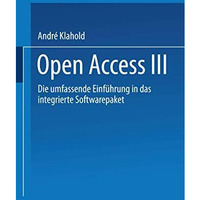 Open Access III: Die Umfassende Einf?hrung in das Integrierte Softwarepaket [Paperback]