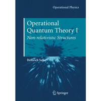 Operational Quantum Theory I: Nonrelativistic Structures [Paperback]