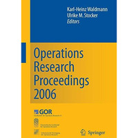 Operations Research Proceedings 2006: Selected Papers of the Annual Internationa [Paperback]