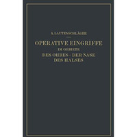 Operative Eingriffe im Gebiete des Ohres ? der Nase des Halses: Nach eigenen Erf [Paperback]