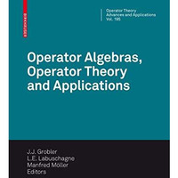 Operator Algebras, Operator Theory and Applications: 18th International Workshop [Hardcover]