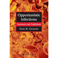 Opportunistic Infections: Treatment and Prophylaxis [Hardcover]