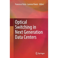 Optical Switching in Next Generation Data Centers [Paperback]