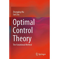 Optimal Control Theory: The Variational Method [Paperback]