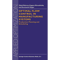 Optimal Flow Control in Manufacturing Systems: Production Planning and Schedulin [Paperback]