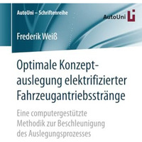 Optimale Konzeptauslegung elektrifizierter Fahrzeugantriebsstr?nge: Eine compute [Paperback]