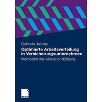 Optimierte Arbeitsverteilung in Versicherungsunternehmen: Methoden der Allokatio [Paperback]