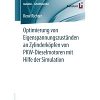 Optimierung von Eigenspannungszust?nden an Zylinderk?pfen von PKW-Dieselmotoren  [Paperback]