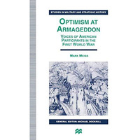 Optimism at Armageddon: Voices of American Participants in the First World War [Paperback]