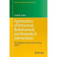 Optimization of Behavioral, Biobehavioral, and Biomedical Interventions: The Mul [Hardcover]