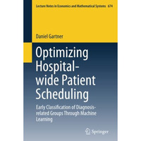 Optimizing Hospital-wide Patient Scheduling: Early Classification of Diagnosis-r [Paperback]