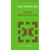 Ordered Algebraic Structures: Proceedings of the Caribbean Mathematics Foundatio [Hardcover]