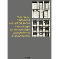 Ordnung und Verzierung: Untersuchungen zur deutschsprachigen Architekturtheorie  [Paperback]