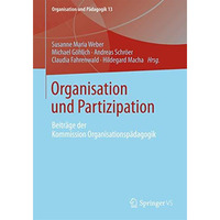 Organisation und Partizipation: Beitr?ge der Kommission Organisationsp?dagogik [Paperback]