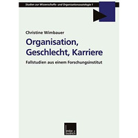 Organisation, Geschlecht, Karriere: Fallstudien aus einem Forschungsinstitut [Paperback]