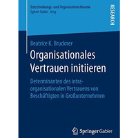 Organisationales Vertrauen initiieren: Determinanten des intraorganisationalen V [Paperback]