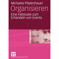 Organisieren: Eine Fallstudie zum Erhandeln von Events [Paperback]