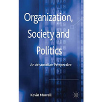 Organization, Society and Politics: An Aristotelian Perspective [Hardcover]